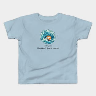 play hard, splash harder v2, water polo ball Kids T-Shirt